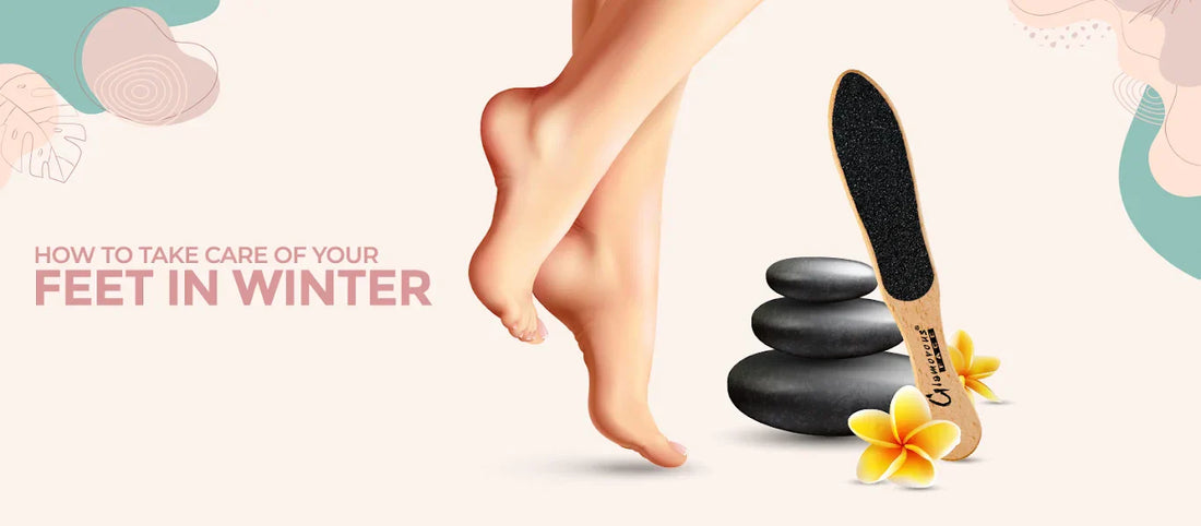 How to Take Care of Your Feet in Winter – Simple Tips for Soft & Healthy Feet
